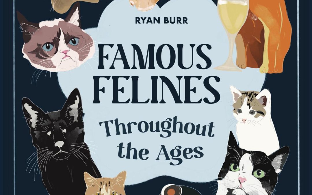 Famous Felines Throughout the Ages – Ryan Burr