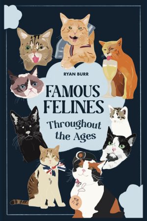 Famous Felines Throughout the Ages – Ryan Burr