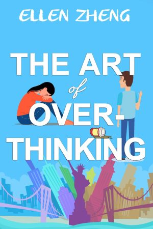 The Art of Overthinking – Ellen Zheng