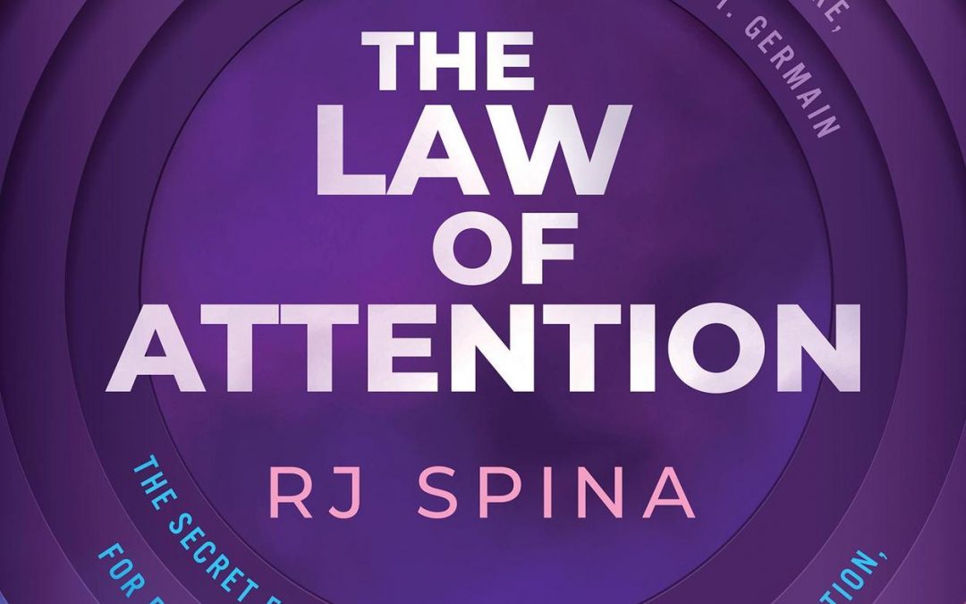 The Law of Attention – RJ Spina