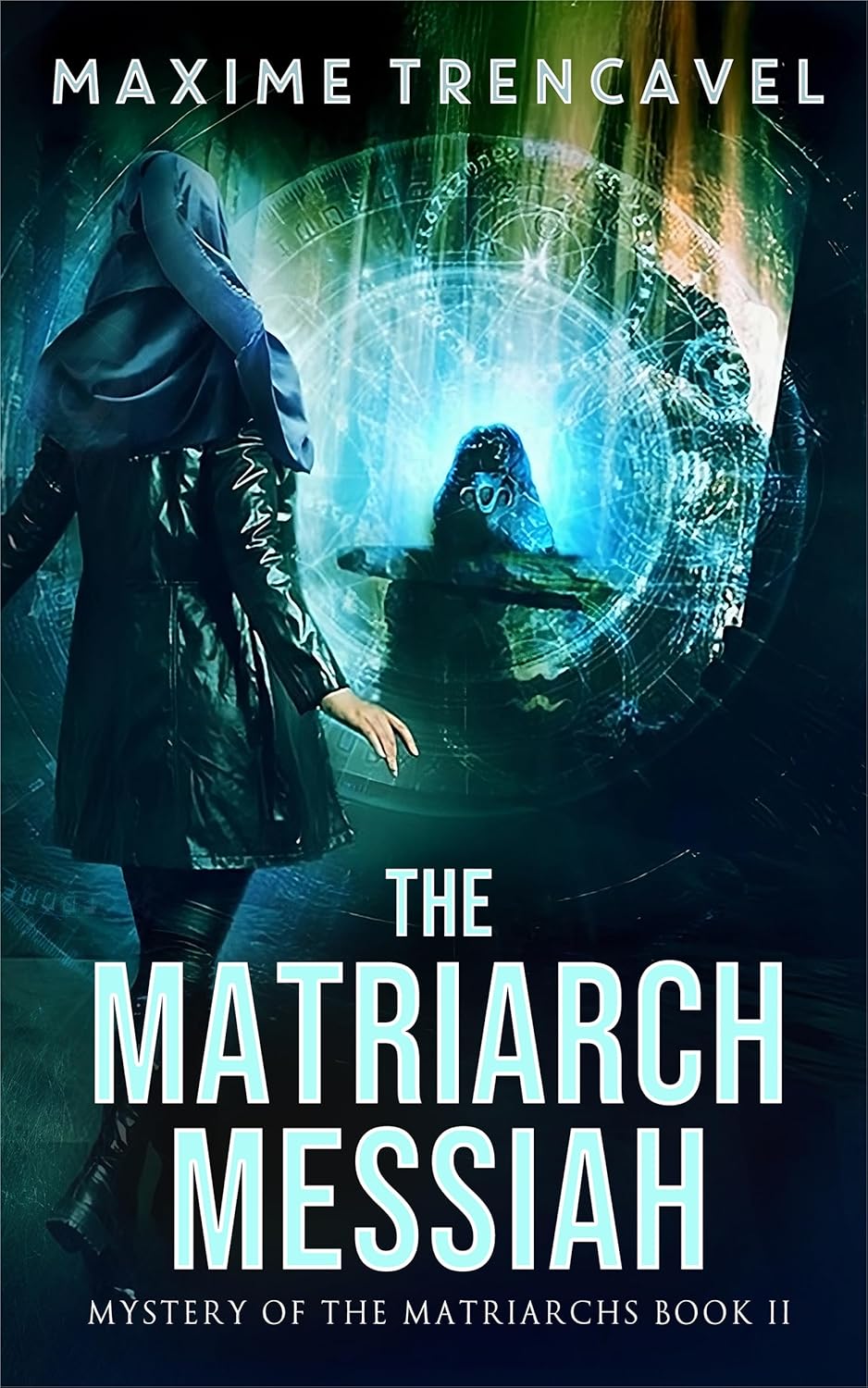 The Matriarch Messiah - Maxime Trencavel