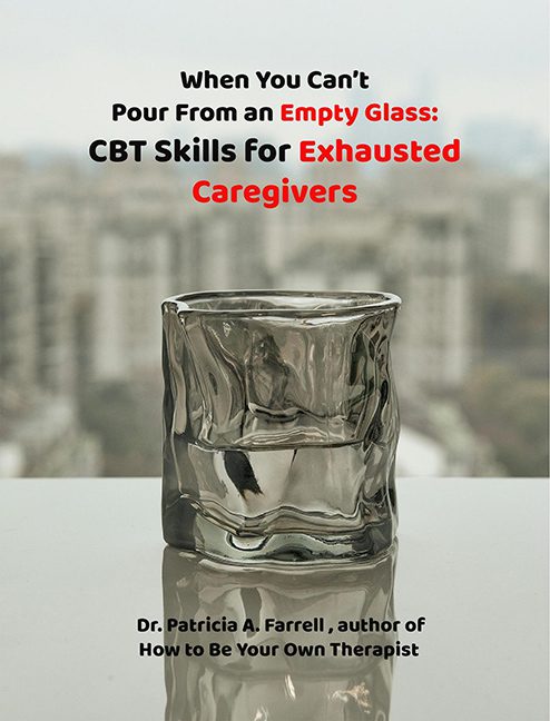 Whe You Can't Pour From an Empty Glass - Dr. Patricia A. Farrell