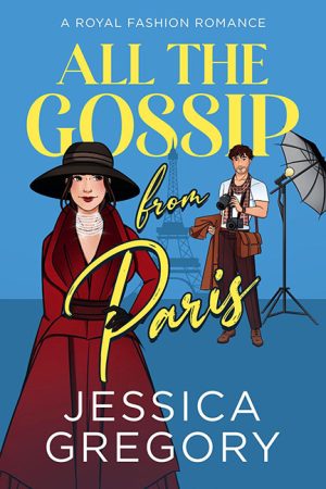 All The Gossip From Paris – Jessica Gregory
