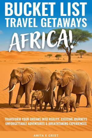 Bucket List Travel Getaways Africa! – Anita E Crist