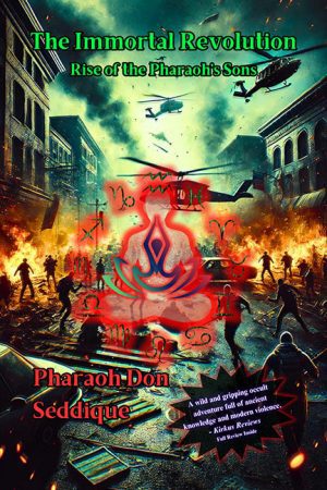The Immortal Revolution: Rise of the Pharaoh’s Sons – Pharaoh Don Seddique
