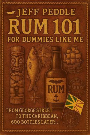 Rum 101 For Dummies Like Me – Jeff Peddle