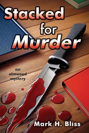 Stacked for Murder – Mark H. Bliss