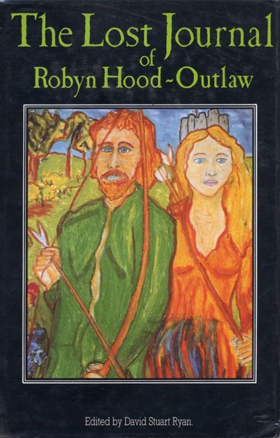 The Lost Journal of Robyn Hood ~ Outlaw - David Stuart Ryan