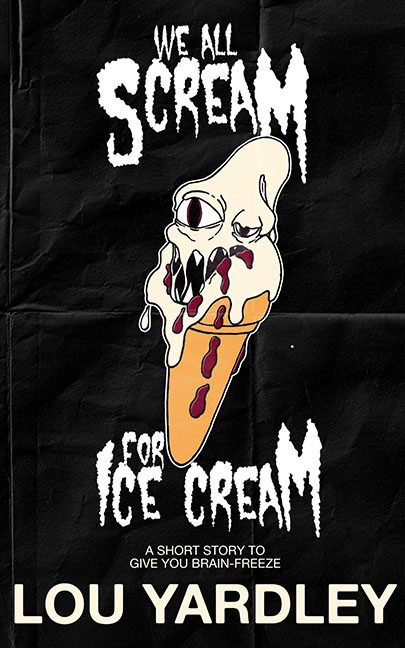 We All Scream For Ice Cream – Lou Yardley