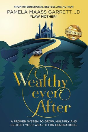 Wealthy Ever After – Pamela Maass Garrett
