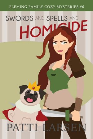 Swords and Spells and Homicide – Patti Larsen