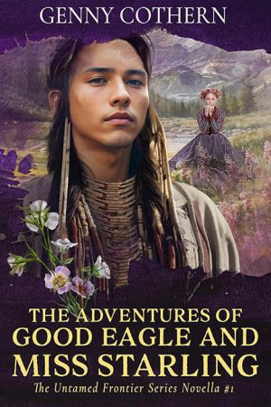 The Adventures of Good Eagle and Miss Starling – Genny Cothern