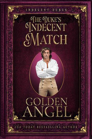 The Duke’s Indecent Match – Golden Angel