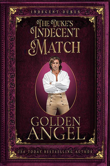The Duke’s Indecent Match – Golden Angel