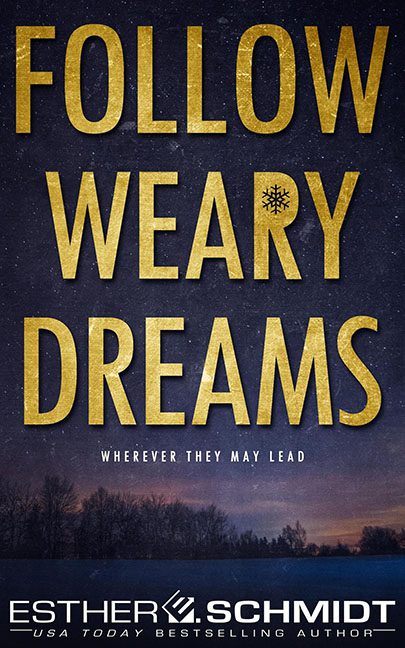 Follow Weary Dreams – Esther E. Schmidt