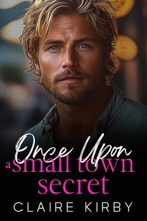 Once Upon a Small Town Secret – Claire Kirby