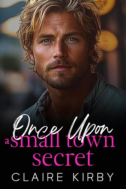 Once Upon a Small Town Secret – Claire Kirby